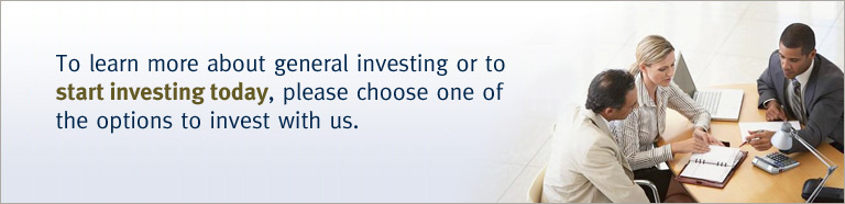 To learn more about general investing or to start investing today, please choose one of the options to invest with us.