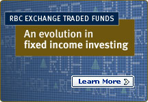 RBC EXCHANGE TRADED FUNDS An evolution in fixed income investing Learn More >